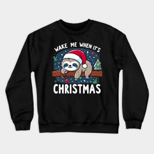 Wake Me When It's Christmas Cute Sloth Xmas Design Crewneck Sweatshirt